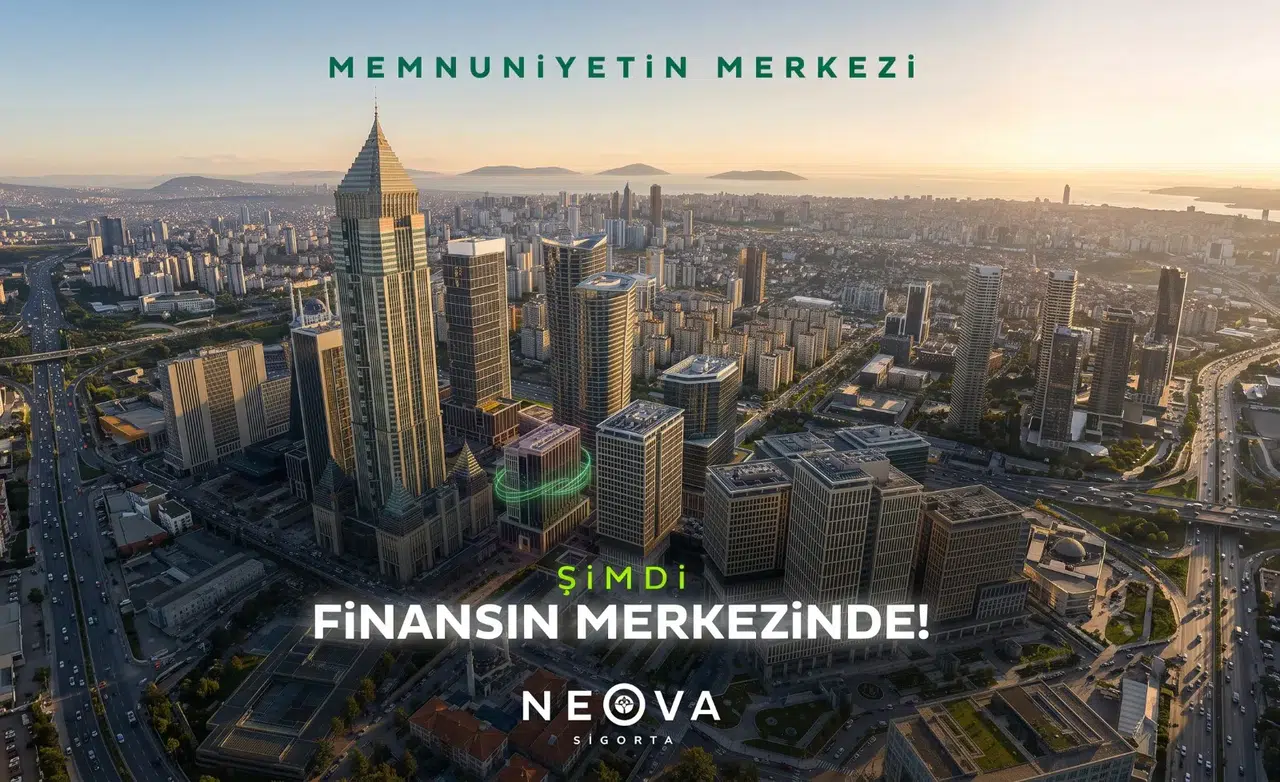 Sigorta sektöründe dev taşınma: Neova Sigorta artık İstanbul finans merkezi'nde