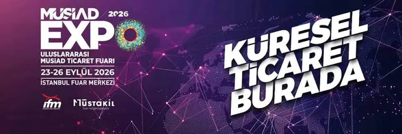 MÜSİAD EXPO 2026: Türkiye'nin uluslararası ticaret hedefleri