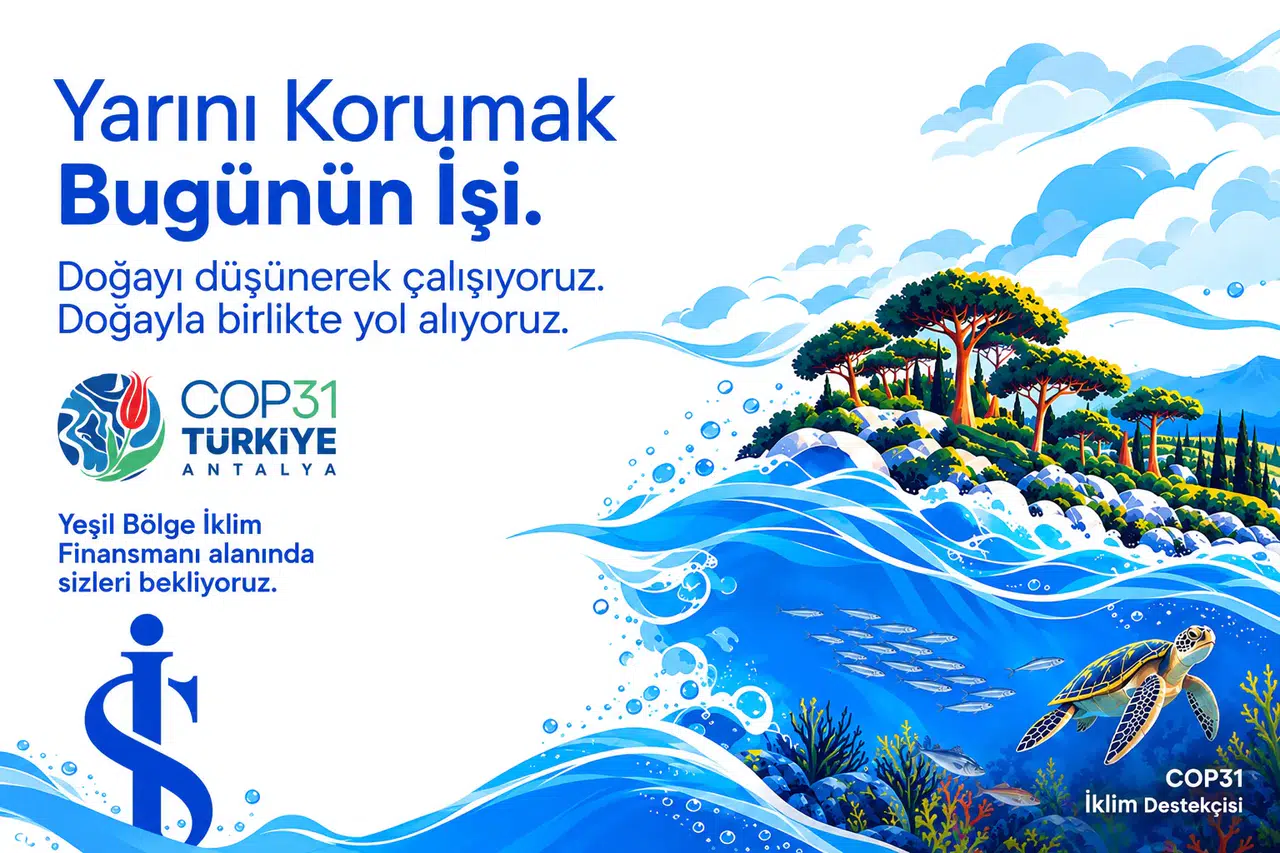 Geleceğin ekonomisi Antalya'da şekilleniyor: İş Bankası COP31 vitrininde