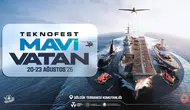 TEKNOFEST Mavi Vatan 20-23 Ağustos'ta yapılacak!