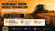 TMO, üreticilerin hesaplarına ödemelere devam ediyor