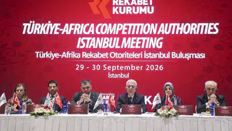 Türkiye-Afrika rekabet otoriteleri buluşması İstanbul’da başladı
