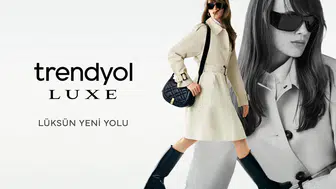 Trendyol Luxe dijital lüks anlayışını yeniden şekillendiriyor