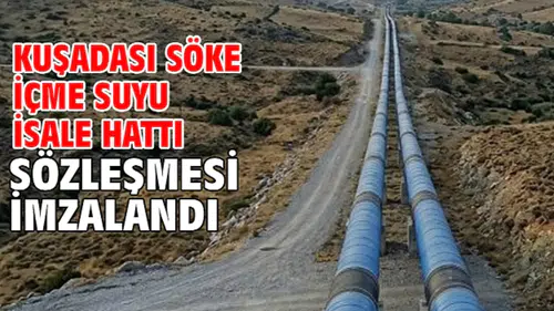 Kuşadası ve Söke'nin su ihtiyacı garanti altına alındı