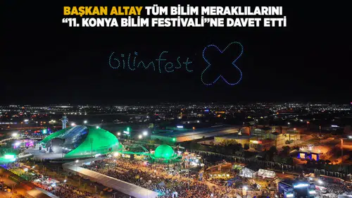 Konya'da dev bilim buluşması: 11. Bilim Festivali için geri sayım başladı!