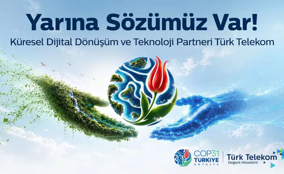 Sürdürülebilirlik teknolojiyle buluşuyor: COP31’in veri ve ağ güvenliği Türk Telekom’da