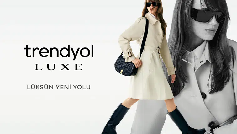 Trendyol Luxe dijital lüks anlayışını yeniden şekillendiriyor