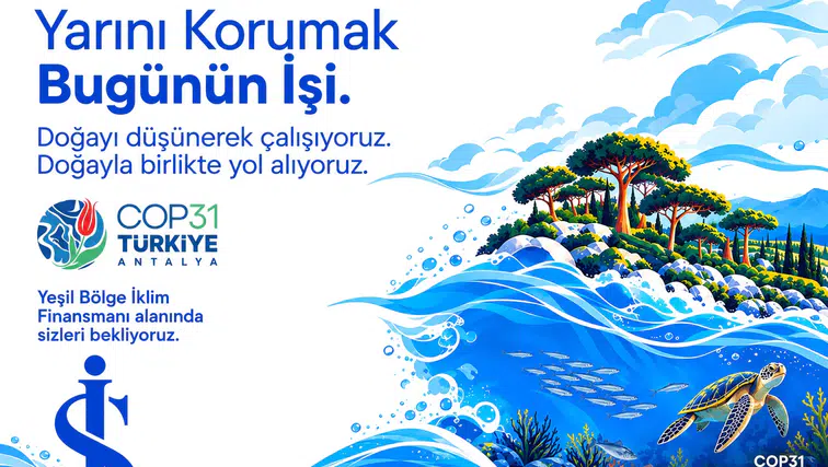 Geleceğin ekonomisi Antalya'da şekilleniyor: İş Bankası COP31 vitrininde