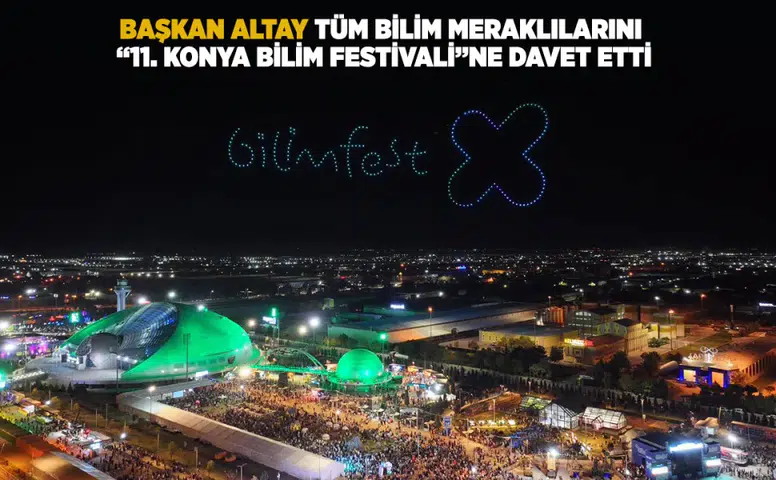 Konya'da dev bilim buluşması: 11. Bilim Festivali için geri sayım başladı!